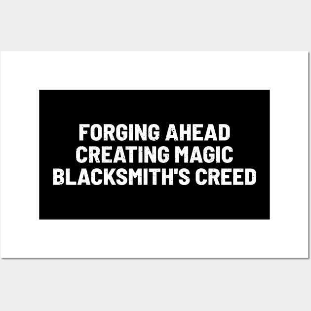 Forging Ahead, Creating Magic Blacksmith's Creed Wall Art by trendynoize